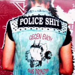 Police Shit : Gegen Euch aus Prinzip